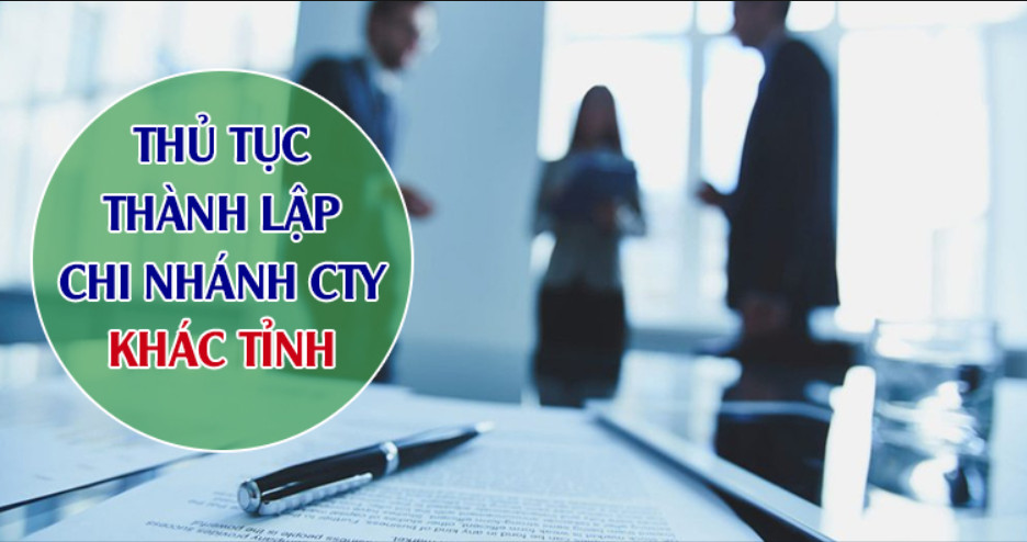 Thành lập chi nhánh công ty khác tỉnh theo quy định mới năm 2023?
